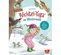 Wichtel-Yoga im Winterwald. Bilderbuch: Eine wohlig wärmende Mitmachgeschichte. Anti-Stress-Übungen mit dem Weihnachtswichtel sorgen für innere Balance. Kinderbuch ab 4