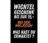 Wichtelgeschenk bis EUR 15,- Bei der Inflation Was hast du erwartet?: Lustiges Notizbuch, Tagebuch, Journal mit Schleife