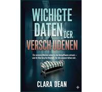 WICHTIGE DATEN DER VERSCHWUNDENEN: Ein vermisstes Mädchen kehrt in die Notaufnahme zurück - und ihr Blut birgt die Wahrheit, für die jemand töten wird