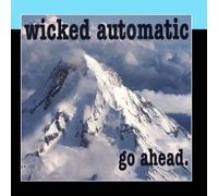 Wicked Automatic - Go Ahead.
