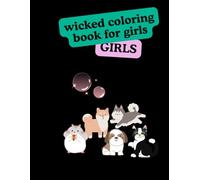 wicked coloring book for girls: A book suitable for girls up to the age of 12, consisting of 73 coloring pages and one colored opening page: 8.5 po wide and 11 po high