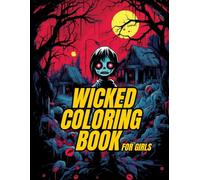 Wicked Coloring Book for Girls: Gothic, Eerie & Bold Horror Pages for Calm, Focus & Stress Relief