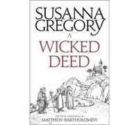 Wicked Deed Susanna Gregory, (Auteur)