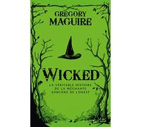 Wicked : la Véritable Histoire de la Méchante Sorcière de l'Ouest
