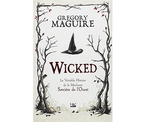 Wicked : la Véritable Histoire de la Méchante Sorcière de l'Ouest
