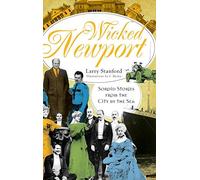 Wicked Newport: Sordid Stories From The City By The Sea