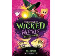 Wicked on the Wind (The School for Wicked Witches: Wicked, book #3) - Will Taylor - Scholastic Inc. - ebook (ePub) - Livre