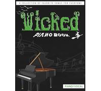 Wicked Piano Book: A Collection of Favorite Songs for Everyone