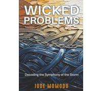 Wicked Problems: Decoding the Symphony of the Storm
