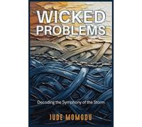 Wicked Problems: Decoding the Symphony of the Storm