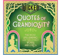 Wicked: Quotes of Grandiosity The Most Spellbinding (and Thrillifying!) Words and Lyrics - Insight Editions - Insight Editions - ebook (ePub) - Livre