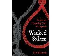 Wicked Salem: Exploring Lingering Lore and Legends