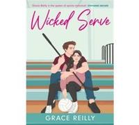 Grace Reilly – Wicked Serve – À lire – Romance de hockey épicée – Sensation TikTok – Broché