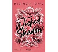 Wicked Shadow Roman - Morally grey, verboten gut und unanständig spicy: die neue Tabu-Romance von SPIEGEL-Bestsellerautorin Bianca Mov! - Bianca Mov - Blanvalet Taschenbuch Verlag - ebook (ePub) - Liv