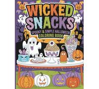 Wicked Snacks: Spooky & Simple Halloween Coloring Book: A Deliciously Fun Coloring Adventure Featuring Creepy Treats and Silly Sweets
