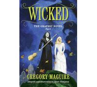 Wicked: The Graphic Novel Part I: A Graphic Novel Adaptation of the Famed Novel about the World of Oz