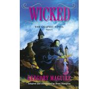 Wicked: The Graphic Novel Part II: The Stunning Finale Featuring Elphaba's Final Battle for Justice and the Heart of Oz