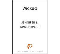 Wicked: The must-read, addictive first book in the steamy paranormal WICKED series from bestselling author, Jennifer L. Armentrout