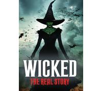 Wicked: The Real Story [Digital Video Disc]