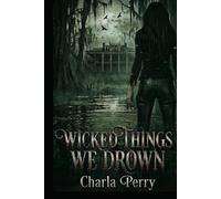 Wicked Things We Drown