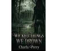 Wicked Things We Drown