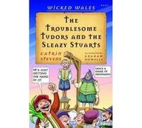 Wicked Wales: The Troublesome Tudors and the Sleazy Stuarts - [Version Originale] Catrin Stevens, Graham Howells (Auteur)