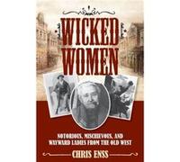 Wicked Women by Chris Enss Chris Enss (Auteur)