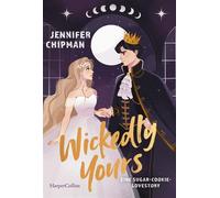 Wickedly Yours Eine sugar-cookie-Lovestory | Neues von der SPIEGEL-Bestsellerautorin | Fesselnde paranormale Liebesgeschichte zwischen einer Hexe und dem Kronprinzen des Dämonenreichs - Jennifer Chipm