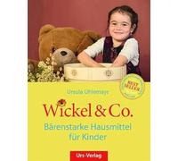 Wickel & Co.: Bärenstarke Hausmittel für Kinder