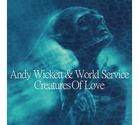 Wickett, Andy & World Service - Creatures of Love [Import]