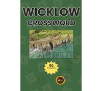 Wicklow Crossword Puzzle Book Ireland: Explore Ireland’s Garden County One Puzzle at a Time - 50 Relaxing Crosswords Inspired by Nature, History, and Culture