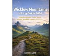 WICKLOW MOUNTAINS HIKING GUIDE 2026: Ireland’s Ultimate Trails, Scenic Routes & Hidden Gems for Adventurers