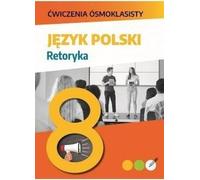 Æwiczenia ósmoklasisty Jêzyk polski Retoryka Lucyna Kasjanowicz (Buch auf Polnisch)