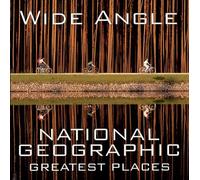 Wide Angle: National Geographic Greatest Places