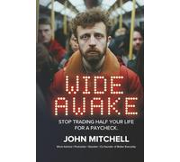Wide Awake: Stop trading half your life for a paycheck