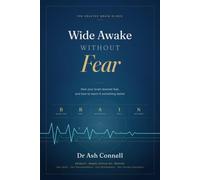 Wide Awake Without Fear: How your brain learned fear, and how to teach it something better