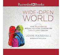 Wide-Open World : Comment Le bénévolat Autour du Globe a changé la Vie d'une Famille pour Toujours [Import]