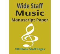 Wide Staff Music Manuscript Paper: “Perfect for Beginners Learning to Read and Write Music”