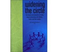 Widening the Circle: The Practice And Evaluation of Family Group Conferencing With Children, Youths, and Their Families