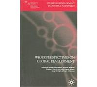 Wider Perspectives on Global Development, Studies in Development Econ & Policy World Institute for Development Economics Research, Dani Rodrik, Douglass C. North, Frances Stewart, Jagdish N. Bhagwati,