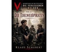 Widerstand im Dritten Reich - Die vergessenen Helden: Teil 2: Edelweißpiraten - Jugend gegen Hitler