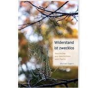 Widerstand ist zwecklos: Geschichte aus Geschichten vom Flachs