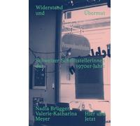 Widerstand und Übermut: Schweizer Schriftstellerinnen der 1970er-Jahre