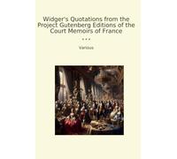 Widger's Quotations from the Project Gutenberg Editions of the Court Memoirs of France