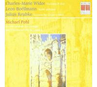 Widor - Charles-Marie Leon Julius Organ Recital: Pohl, Michael-Widor, C-M. / Boellmann, l. / Reubke, J