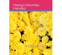 Widow Eagle, King Lion’s Wife: Floral Photography - with Poems, Philosophy, and Journaled Writings on Love, Loss, Healing, Faith, and the Lion that Never Lets Go