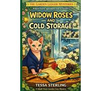 Widow Roses and Cold Storage: A Small-Town Garden Cozy Mystery Book 3