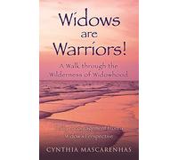 Widows Are Warriors! A Walk Through The Wilderness Of Widowhood