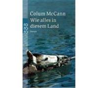 Wie alles in diesem Land McCann, Colum (Auteur)