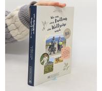 Wie Aus Einer Radtour Eine Weltreise Wurde